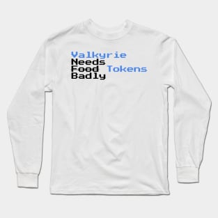 Valkyrie needs tokens badly Long Sleeve T-Shirt